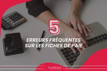 5 erreurs fréquentes sur les bulletins de paie et comment les éviter