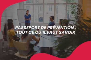 Passeport de prévention pour vos formations santé et sécurité au travail